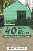 40 Days and 40 Nights "Within The Shed in the Woods."