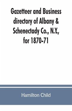 Gazetteer and business directory of Albany & Schenectady Co., N.Y., for 1870-71 - Child, Hamilton