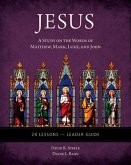 Jesus: A Study on the Words of Matthew, Mark, Luke, and John - Leader Guide