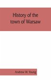 History of the town of Warsaw, New York, from its first settlement to the present time; with numerous family sketches and biographical notes