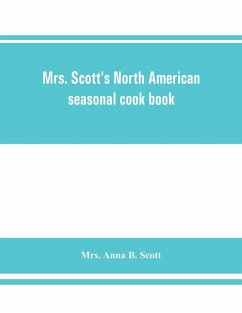 Mrs. Scott's North American seasonal cook book - Anna B. Scott