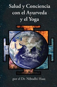 Salud y Conciencia con el Ayurveda y el Yoga - Haas, Nibodhi