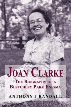 Joan Clarke - the biography of a Bletchley Park enigma - Randall, Anthony J.