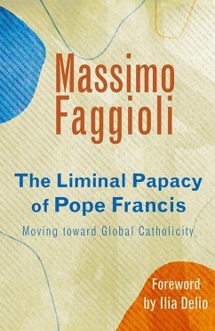 Liminal Papacy of Pope Francis - Faggioli, Massimo