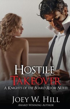 Hostile Takeover: A Knights of the Board Room Novel - Hill, Joey W.