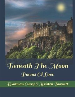 Beneath The Moon: Poems Of Love - Burnett, Kristen; Curry, Waitman