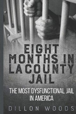 Eight Months in LA County Jail - Woods, Dillon