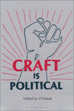 Craft Is Political - Wood, D (Independent Scholar, Canada)