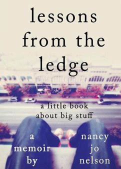 Lessons from the Ledge: A Little Book About Big Stuff - Nelson, Nancy Jo