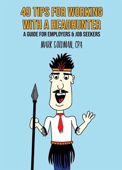 49 Tips For Working With A Headhunter - Goldman, Mark