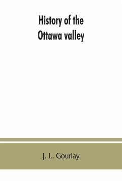 History of the Ottawa valley - L. Gourlay, J.