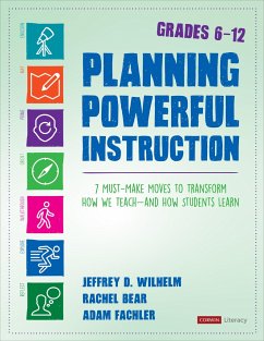 Planning Powerful Instruction, Grades 6-12 - Wilhelm, Jeffrey D. (Boise State University, Idaho); Bear, Rachel E. (National Writing Project); Fachler, Adam (School in the Square)