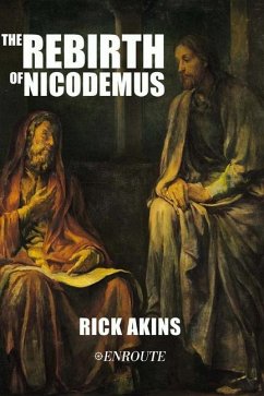 The Rebirth of Nicodemus - Akins, Rick