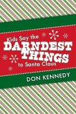 Kids Say the Darndest Things to Santa Claus: 25 Years of Santa Stories Volume 1