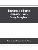 Biographical and portrait cyclopedia of Fayette County, Pennsylvania