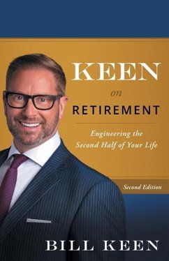 Keen on Retirement: Engineering the Second Half of Your Life - Keen, Bill