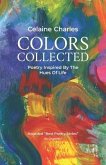 Colors Collected: Poetry Inspired By The Hues Of Life