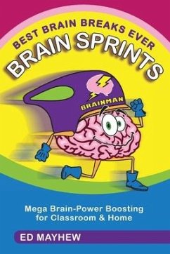 Best Brain Breaks Ever: BRAIN SPRINTS: Mega Brain-Power Boosting for Classroom & Home - Mayhew, Ed