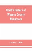 Child's history of Waseca County, Minnesota