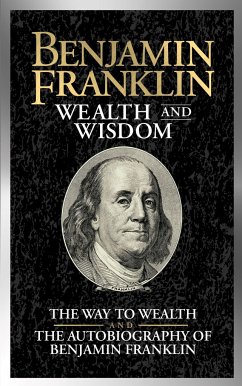 Benjamin Franklin Wealth and Wisdom - Franklin, Benjamin
