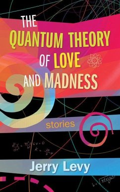 The Quantum Theory of Love and Madness: Volume 176 - Levy, Jerry