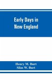 Early days in New England. Life and times of Henry Burt of Springfield and some of his descendants. Genealogical and biographical mention of James and Richard Burt of Taunton, Mass., and Thomas Burt, M.P., of England