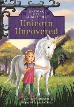 Unicorns of the Secret Stable: Unicorn Uncovered - Sanderson, Whitney