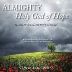 Almighty Holy God of Hope: Be Strong In The Lord, And Be Of Good Courage