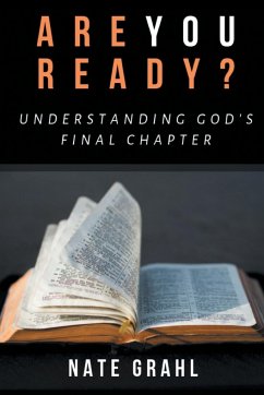 Are You Ready? Understanding God's Final Chapter - Grahl, Nate