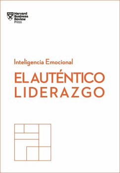 El Auténtico Liderazgo. Serie Inteligencia Emocional HBR (Authentic Leadership Spanish Edition) - Harvard Business Review