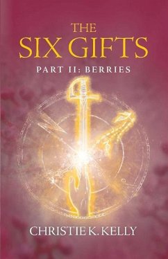 The Six Gifts: Berries Volume 2 - Kelly, Christie K.