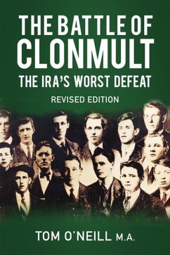 The Battle of Clonmult: The Ira's Worst Defeat - O'Neill, Tom, MA