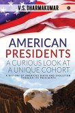 American Presidents - A Curious Look at a Unique Cohort: A history of America's birth and evolution through its Presidents