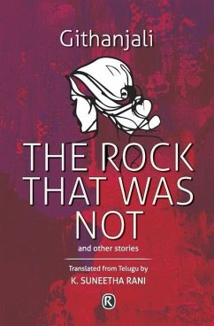 The Rock That Was Not and Other Stories: Short Stories - Githanjali