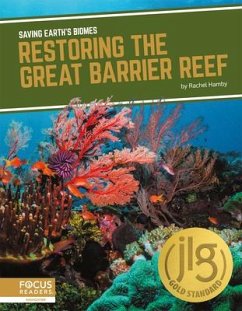 Saving Earth's Biomes: Restoring the Great Barrier Reef - Hamby, Rachel