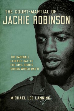 The Court-Martial of Jackie Robinson: The Baseball Legend's Battle for Civil Rights During World War II - Lanning, Michael Lee