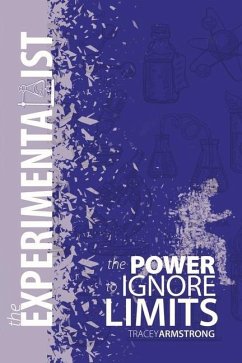 The Experimentalist: The Power to Ignore Limits - Armstrong, Tracy