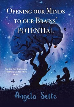 Opening Our Minds to Our Brains' Potential - Sette, Angela