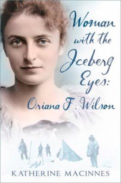 Woman with the Iceberg Eyes: Oriana F. Wilson - MacInnes, Katherine
