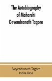 The autobiography of Maharshi Devendranath Tagore