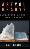 Are You Ready? Understanding God's Final Chapter
