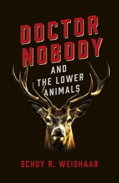 Doctor Nobody and the Lower Animals - Weishaar, Schuy R.