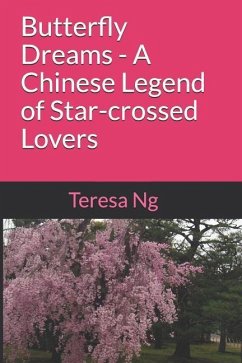 Butterfly Dreams - A Chinese Legend of Star-crossed Lovers - Ng, Teresa