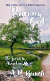 Primacy of God: The Secret to Abundant Life