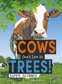 Cows Don't Live in Trees!