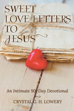 Sweet Love Letters to Jesus - Lowery, Crystal G. H.
