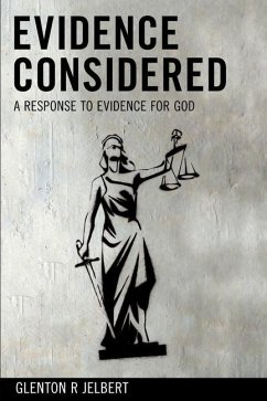 Evidence Considered: A Response To Evidence For God - Jelbert, Glenton