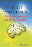 Better Life and Business: Cell, Brain, Mind and Sex Universal Laws