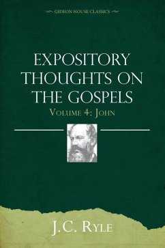 Expository Thoughts on the Gospels Volume 4: John - Ryle, J. C.
