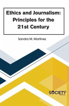 Ethics and Journalism: Principles for the 21st Century - Martinez, Sandra M